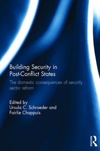 Бумажная книга «Building Security in Post-Conflict States: The Domestic Consequences of Security Sector Reform» - фото №1