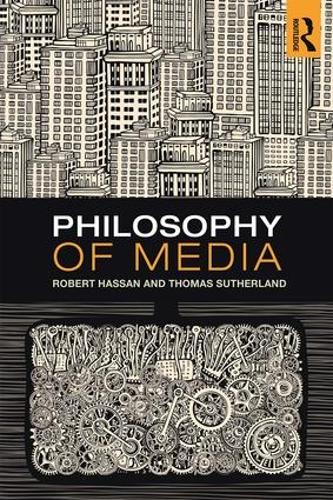 Бумажная книга «Philosophy of Media: A Short History of Ideas and Innovations from Socrates to Social Media», авторов Роберт Хассан, Томас Сазерленд - фото №1