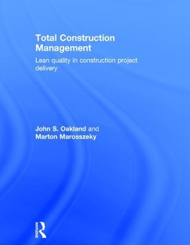 Паперова книга «Total Construction Management: Lean Quality in Construction Project Delivery», авторів Джон С. Окленд, Мартон Марошекі - фото №1