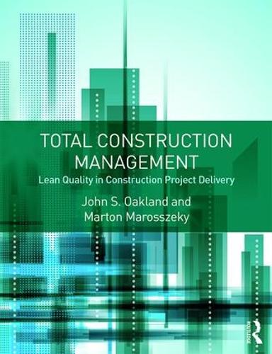 Паперова книга «Total Construction Management: Lean Quality in Construction Project Delivery», авторів Джон С. Окленд, Мартон Марошекі - фото №1