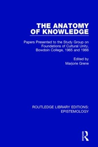 Бумажная книга «The Anatomy of Knowledge: Papers Presented to the Study Group on Foundations of Cultural Unity, Bowdoin College, 1965 and 1966» - фото №1