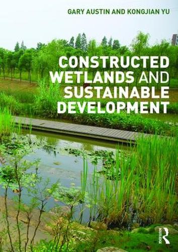 Бумажная книга «Constructed Wetlands and Sustainable Development», авторов Гэри Остин, Конгджан Ю - фото №1