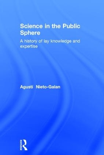 Бумажная книга «Science in the Public Sphere: A history of lay knowledge and expertise», автор Агусти Нието-Галан - фото №1
