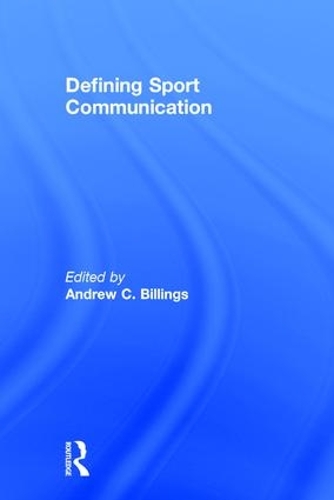 Бумажная книга «Defining Sport Communication», автор Эндрю К. Биллингс - фото №1