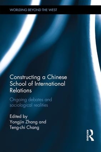 Бумажная книга «Constructing a Chinese School of International Relations: Ongoing Debates and Sociological Realities» - фото №1