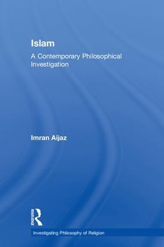 Паперова книга «Islam: A Contemporary Philosophical Investigation», автор Імран Айджаз - фото №1
