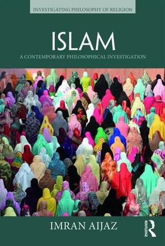 Бумажная книга «Islam: A Contemporary Philosophical Investigation», автор Имран Аиджаз - фото №1
