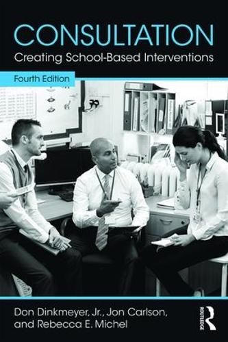 Бумажная книга «Consultation: Creating School-Based Interventions», авторов Карлсон Джон, Дон Динкмайер-младший, Ребекка Э. Мишель - фото №1