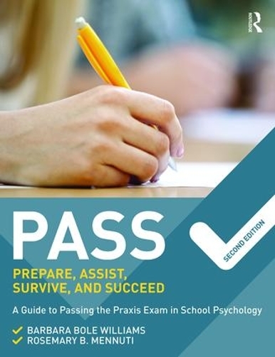Бумажная книга «PASS: Prepare, Assist, Survive, and Succeed: A Guide to PASSing the Praxis Exam in School Psychology, 2nd Edition», авторов Барбара Боул Уильямс, Розмари Б. Меннути - фото №1