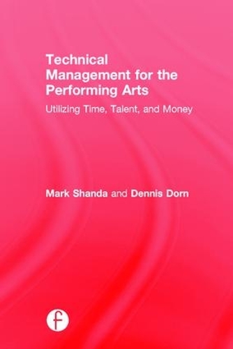 Паперова книга «Technical Management for the Performing Arts: Utilizing Time, Talent, and Money», авторів Денніс Дорн, Марк Шанда - фото №1
