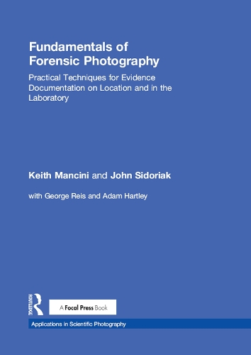 Бумажная книга «Fundamentals of Forensic Photography: Practical Techniques for Evidence Documentation on Location and in the Laboratory», авторов Джон Сидоряк, Кит Манчини - фото №1
