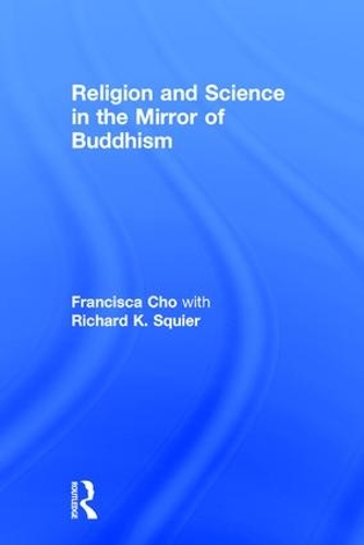 Бумажная книга «Religion and Science in the Mirror of Buddhism», авторов Франциска Чо, Ричард К. Сквайер - фото №1