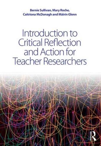 Паперова книга «Introduction to Critical Reflection and Action for Teacher Researchers», авторів Берні Салліван, Катріона МакДонах, Мері Рош, Майрін Гленн - фото №1