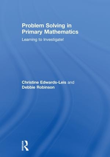Паперова книга «Problem Solving in Primary Mathematics: Learning to Investigate!», авторів Крістін Едвардс-Лейс, Деббі Робінсон - фото №1