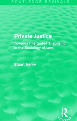Бумажная книга «Private Justice (Routledge Revivals): Towards Intergrated Theorising in the Sociology of Law», автор Стюарт Генри - фото №1