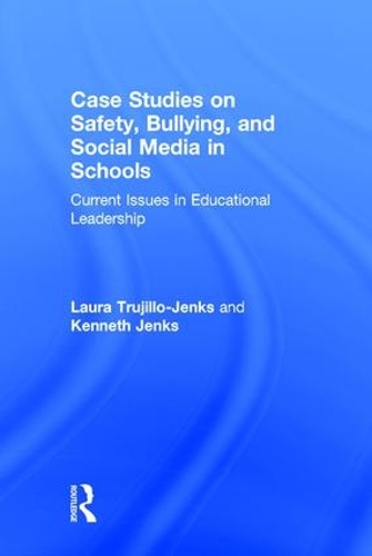 Бумажная книга «Case Studies on Safety, Bullying, and Social Media in Schools: Current Issues in Educational Leadership», авторов Кеннет Дженкс, Лаура Трухильо-Дженкс - фото №1