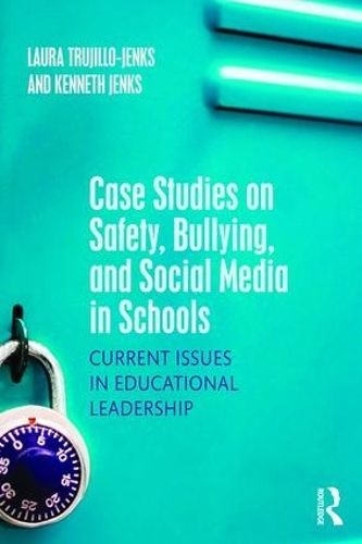 Бумажная книга «Case Studies on Safety, Bullying, and Social Media in Schools: Current Issues in Educational Leadership», авторов Кеннет Дженкс, Лаура Трухильо-Дженкс - фото №1