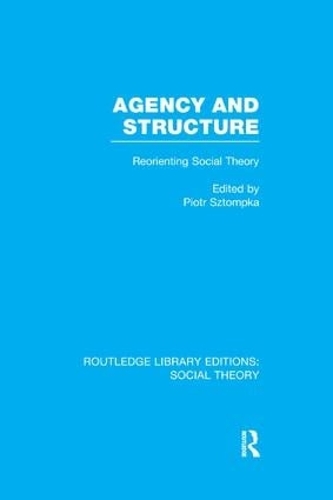 [object Object] «Agency and Structure: Reorienting Social Theory», автор Пйотр Штомпка - фото №1