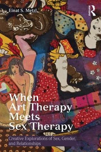 Бумажная книга «When Art Therapy Meets Sex Therapy: Creative Explorations of Sex, Gender, and Relationships», автор Эйнат С. Метцль - фото №1