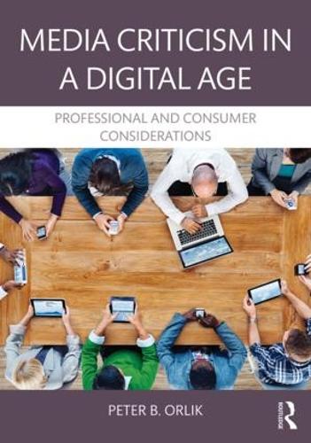 Бумажная книга «Media Criticism in a Digital Age: Professional And Consumer Considerations», автор Питер Б. Орлик - фото №1