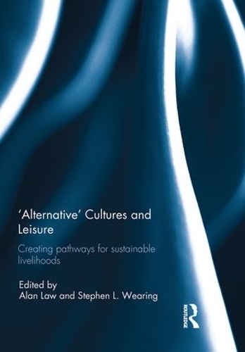 Бумажная книга «'Alternative' cultures and leisure: Creating pathways for sustainable livelihoods» - фото №1