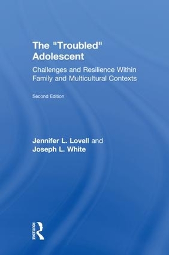 Бумажная книга «The Troubled Adolescent: Challenges and Resilience within Family and Multicultural Contexts», авторов Дженнифер Ловелл, Джозеф Л. Уайт - фото №1