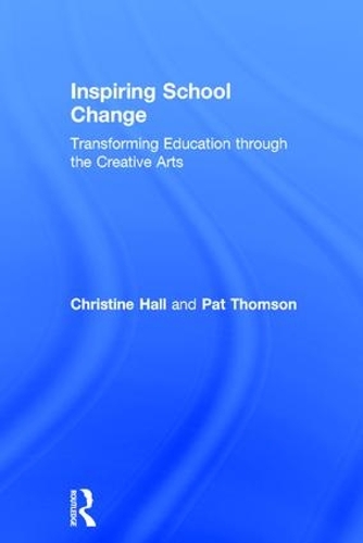 Паперова книга «Inspiring School Change: Transforming Education through the Creative Arts», авторів Крістін Холл, Пет Томсон - фото №1