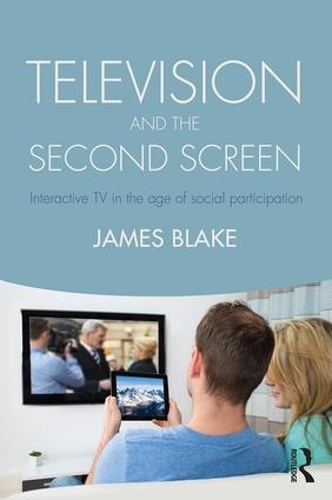 Паперова книга «Television and the Second Screen: Interactive TV in the age of social participation», автор Джеймс Блейк - фото №1