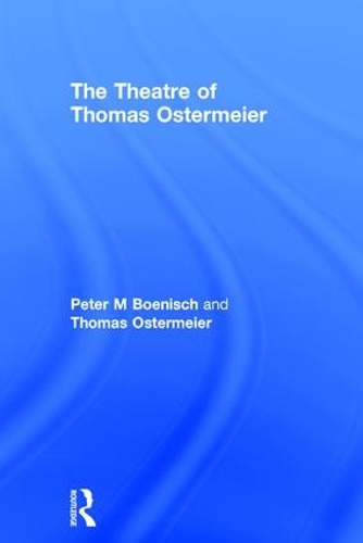 Паперова книга «The Theatre of Thomas Ostermeier», авторів Пітер М. Беніш, Томас Остермайєр - фото №1