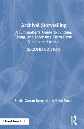 Бумажная книга «Archival Storytelling: A Filmmaker’s Guide to Finding, Using, and Licensing Third-Party Visuals and Music», авторов Кенн Рабин, Шейла Курран Бернард - фото №1