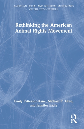 Бумажная книга «Rethinking the American Animal Rights Movement», авторов Эмили Паттерсон-Кейн, Дженнифер Иди, Майкл П. Аллен - фото №1