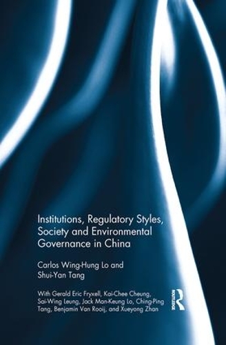 Бумажная книга «Institutions, Regulatory Styles, Society and Environmental Governance in China», авторов Карлос Винг-Хунг Ло, Шуй-Янь Тань - фото №1
