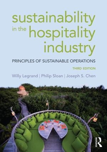 Бумажная книга «Sustainability in the Hospitality Industry: Principles of sustainable operations», авторов Джозеф С. Чен, Филип Слоан, Вилли Легран - фото №1