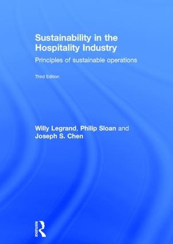 Бумажная книга «Sustainability in the Hospitality Industry: Principles of sustainable operations», авторов Джозеф С. Чен, Филип Слоан, Вилли Легран - фото №1