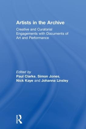 Бумажная книга «Artists in the Archive: Creative and Curatorial Engagements with Documents of Art and Performance» - фото №1