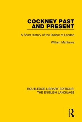 Бумажная книга «Cockney Past and Present: A Short History of the Dialect of London», автор Уильям Мэтьюс - фото №1