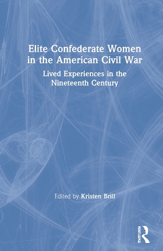 Бумажная книга «Elite Confederate Women in the American Civil War: Lived Experiences in the Nineteenth Century» - фото №1
