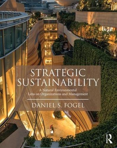 Бумажная книга «Strategic Sustainability: A Natural Environmental Lens on Organizations and Management», автор Дэниел Фогель - фото №1