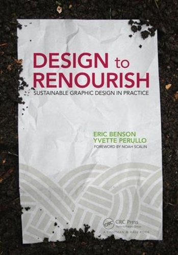 Паперова книга «Design to Renourish: Sustainable Graphic Design in Practice», авторів Ерік Бенсон, Іветта Перулло - фото №1