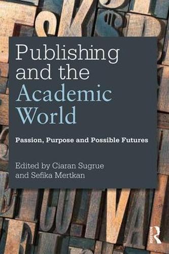 Бумажная книга «Publishing and the Academic World: Passion, purpose and possible futures» - фото №1