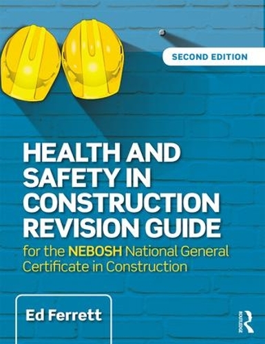 Бумажная книга «Health and Safety in Construction Revision Guide: for the NEBOSH National Certificate in Construction Health and Safety», автор Эд Ферретт - фото №1