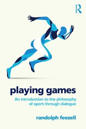 Паперова книга «Playing Games: An introduction to the philosophy of sport through dialogue», автор Рендольф Фізелл - фото №1