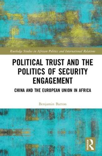 Бумажная книга «Political Trust and the Politics of Security Engagement: China and the European Union in Africa», автор Бенджамин Бартон - фото №1