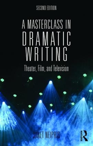 Паперова книга «A Masterclass in Dramatic Writing: Theater, Film, and Television», автор Джанет Нейпріс - фото №1