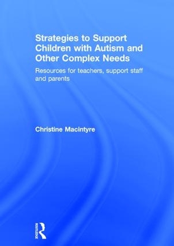 [object Object] «Strategies to Support Children with Autism and Other Complex Needs: Resources for teachers, support staff and parents», автор Кристин Макинтайр - фото №1