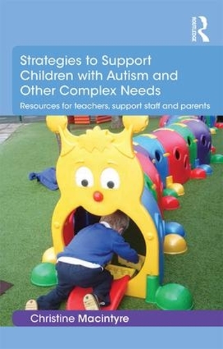 [object Object] «Strategies to Support Children with Autism and Other Complex Needs: Resources for teachers, support staff and parents», автор Крістін Макінтайр - фото №1