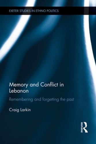 Бумажная книга «Memory and Conflict in Lebanon: Remembering and Forgetting the Past», автор Крейг Ларкин - фото №1