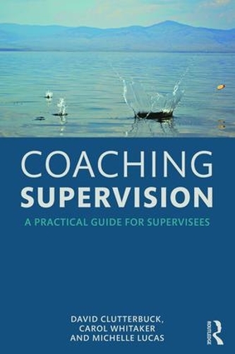 Бумажная книга «Coaching Supervision: A Practical Guide for Supervisees», авторов Кэрол Уитакер, Мишель Лукас - фото №1