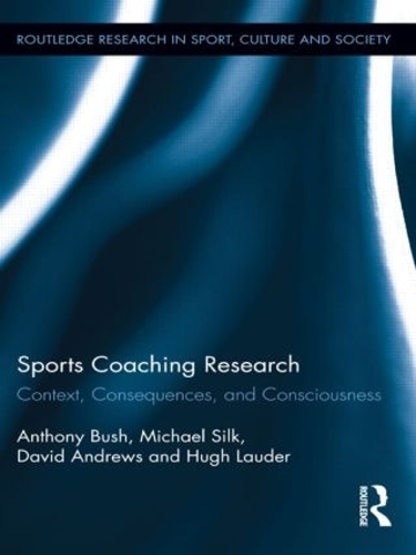 Паперова книга «Sports Coaching Research: Context, Consequences, and Consciousness», авторів Ентоні Буш, Девід Ендрюс, Г'ю Лаудер, Майкл Сілк - фото №1