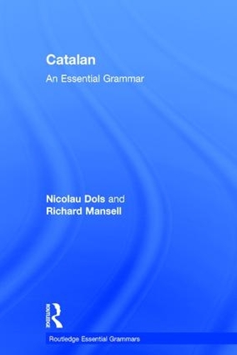 Бумажная книга «Catalan: An Essential Grammar», авторов Николау Долс, Ричард Мэнселл - фото №1